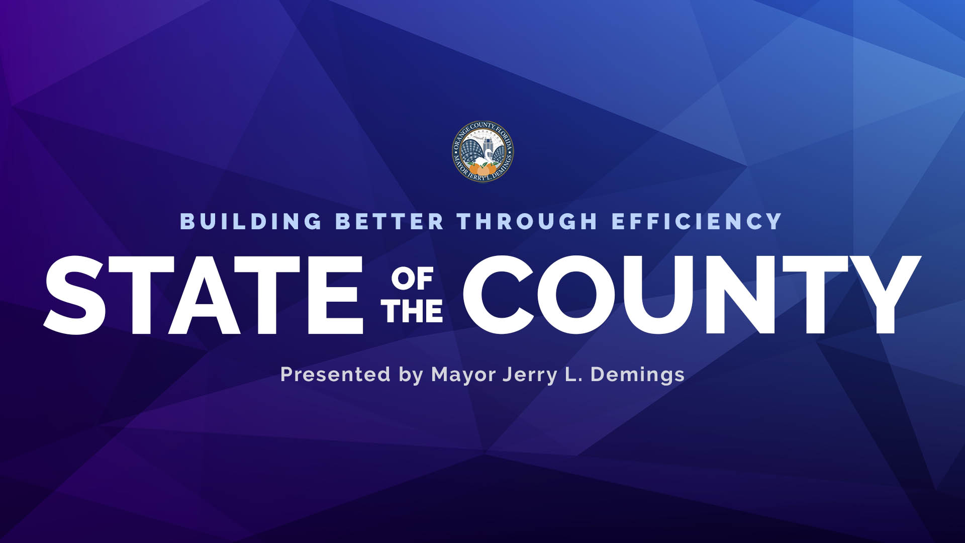 State of the County - Building Better Through Efficiency - Presented by Mayor Jerry L. Demings - June 6, 2025 at 8 a.m.